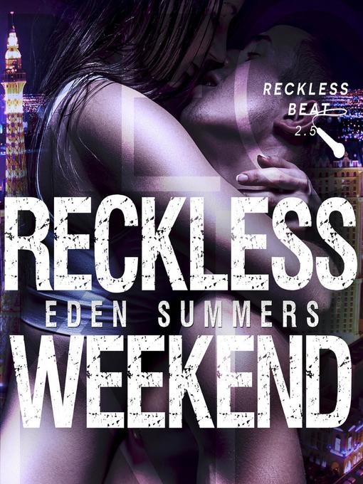 Title details for Reckless Weekend by Eden Summers - Available